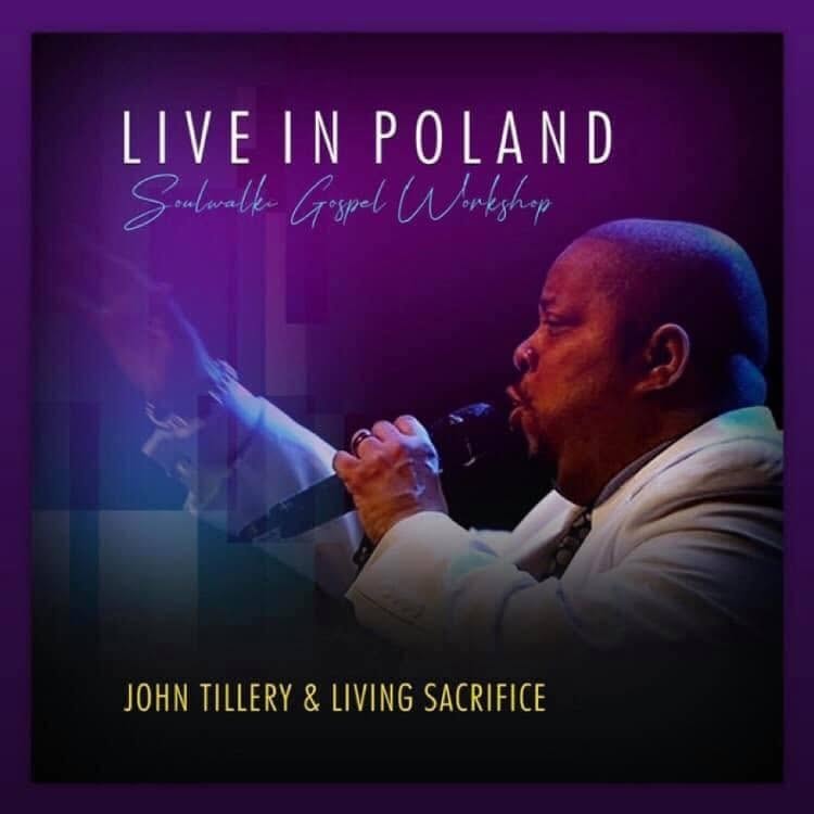Live in Poland — Soulwalk Gospel Workshop featuring John Tillery & Living Sacrifice
